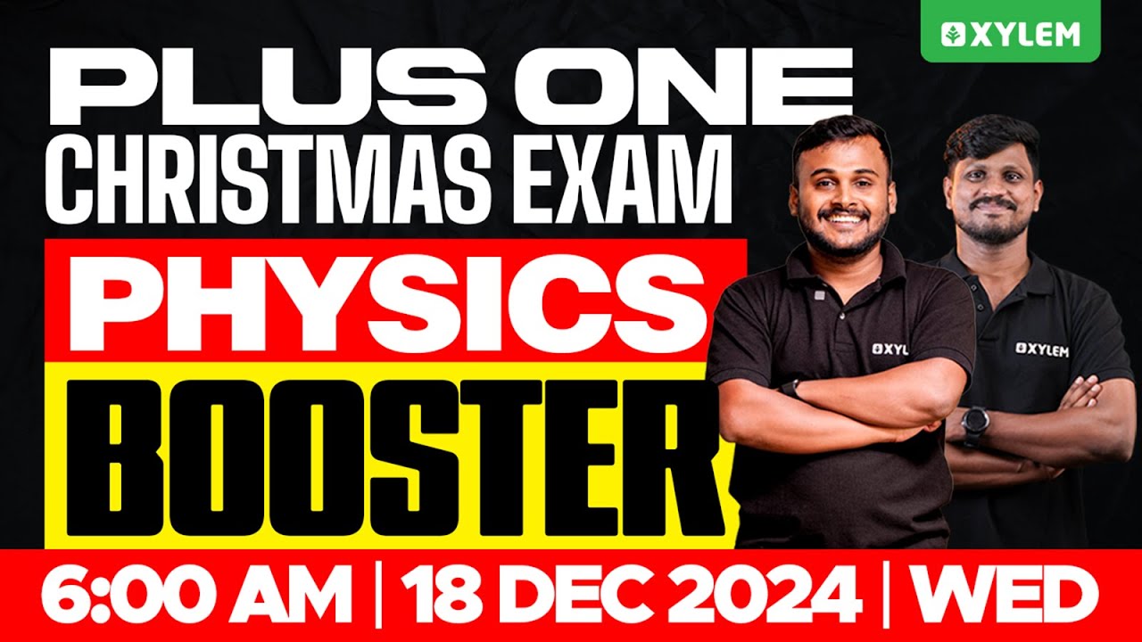 Plus One Christmas Exam Physics - Booster | Xylem Plus One