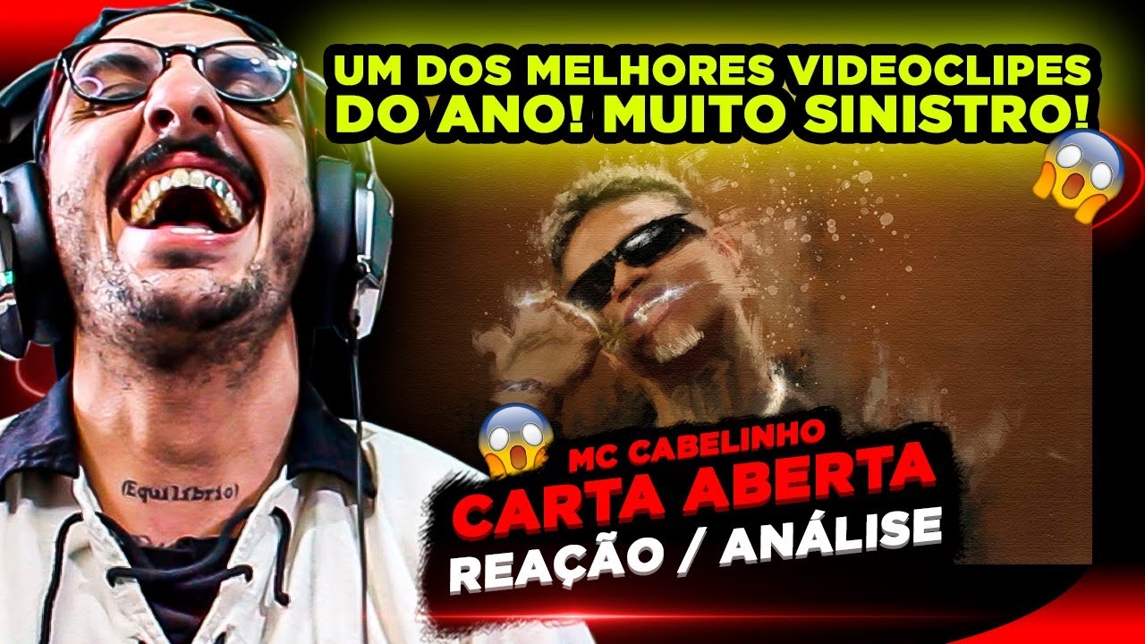 O VIDEOCLIPE DO ANO?!?!?! MC CABELINHO - CARTA ABERTA [REAÇÃO/ ANÁLISE]