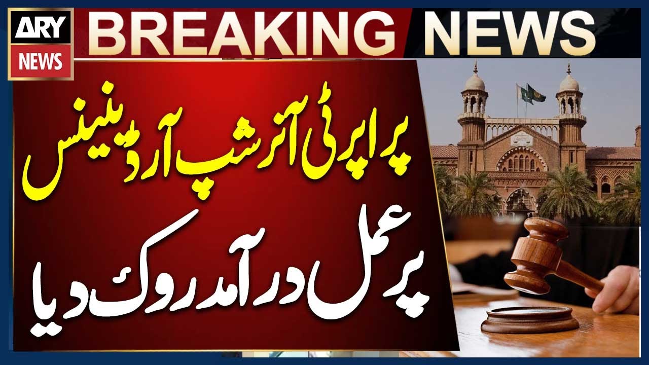 Lahore High Court Halts Implementation of Punjab Property Ownership Ordinance