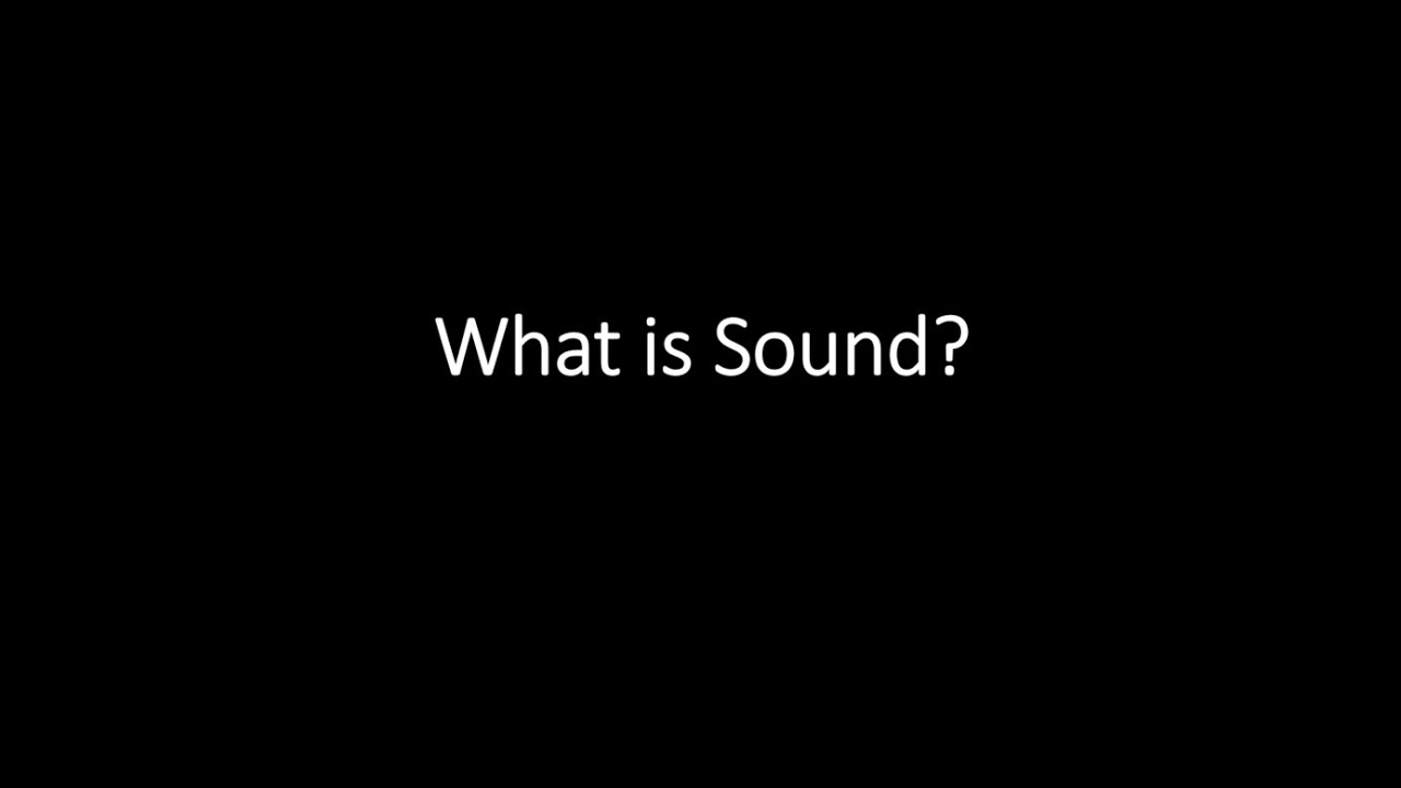 What Is Sound? Week 1