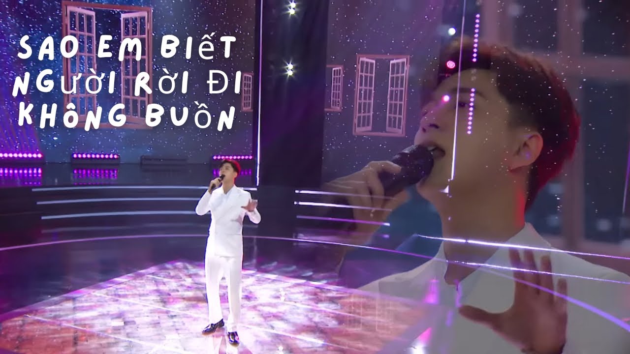 Sao Em Biết Người Rời Đi Không Buồn - Ngô Kiến Huy live stage