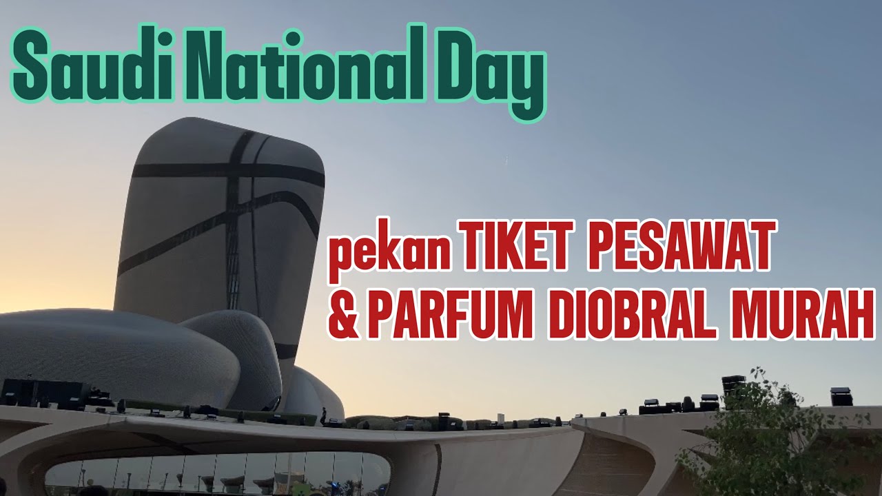 Saudi National Day | Hari Jadi Arab Saudi dan Perayaannya di kota Dhahran Al Khobar Saudi Arabia
