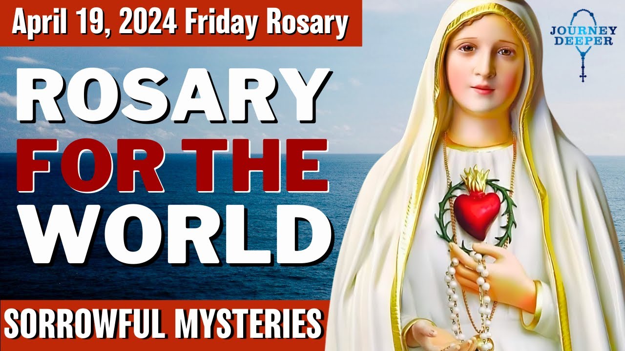 Friday Healing Rosary for the World April 19, 2024 Sorrowful Mysteries of the Rosary