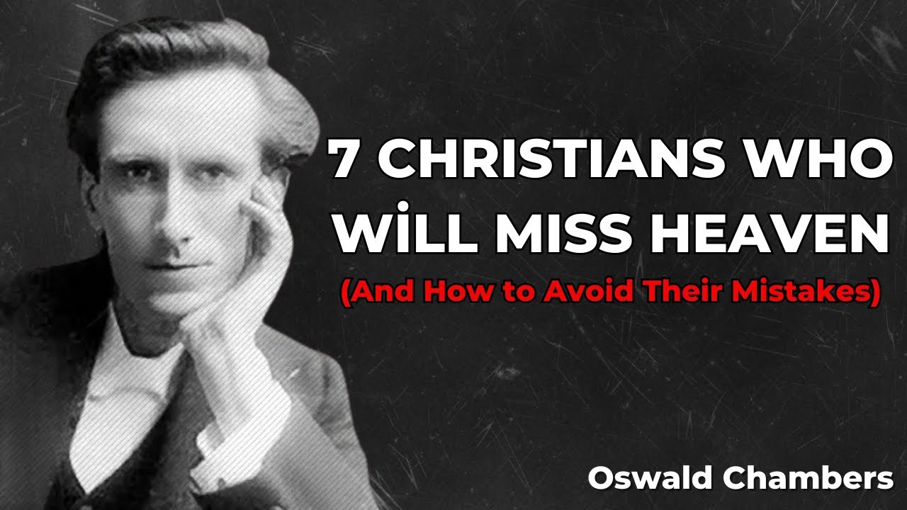 Not All Christians Will Enter Heaven — A Sobering Truth | Oswald Chambers