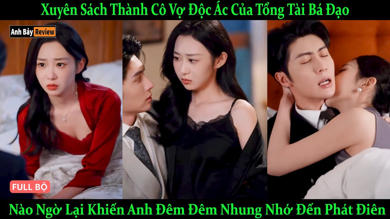 Xuyên Sách Thành Cô Vợ Độc Ác Của Tổng Tài Bá Đạo Nào Ngờ Lại Khiến Anh Đêm Đêm Nhung Nhớ Phát Điên