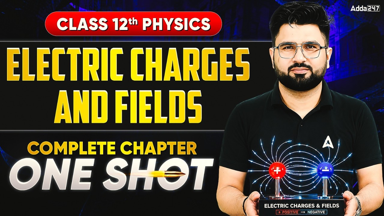 Class 12 Physics Electric Charges & Fields One Shot | Physics Chapter 1 Theory + MCQs | Boards 2027