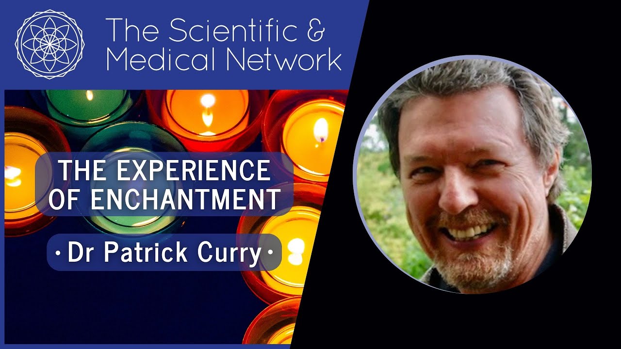 Dr Patrick Curry - The Experience of Enchantment