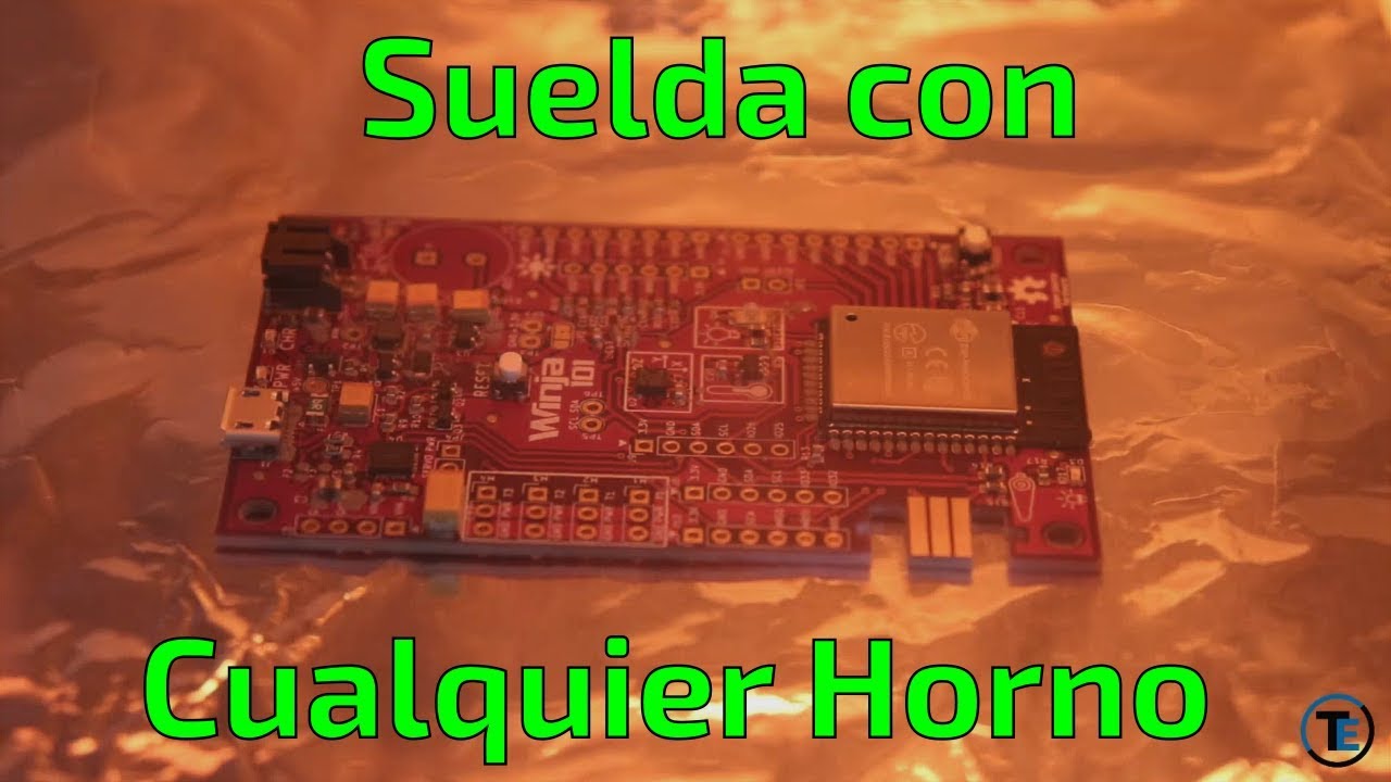 Suelda tus placas con cualquier horno, No es difícil !!!