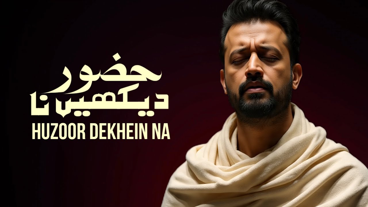 Huzoor Dekhein Na | Jhuki Hui Ye Jabeen Hai |  Atif Aslam