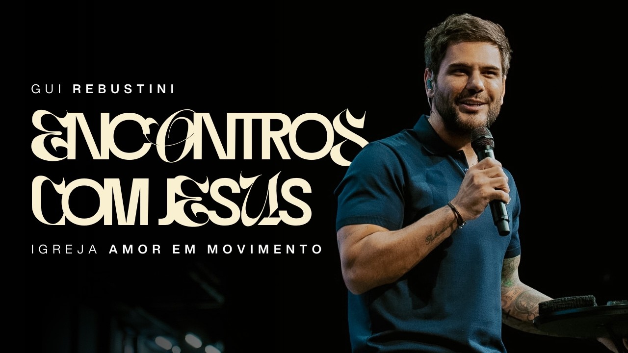 Gui Rebustini | Encontros com Jesus