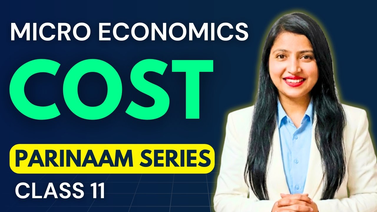 COST - Full Chapter 🔥 | Class 11 Micro Economics | PARINAAM SERIES