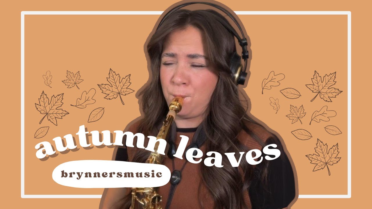Autumn Leaves // Cover By Brynnersmusic 🎷