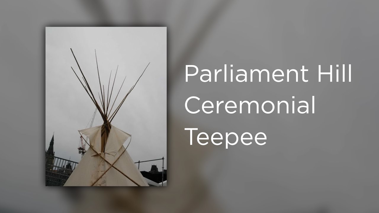 Parliament Hill Ceremonial Teepee | National Aboriginal History Month