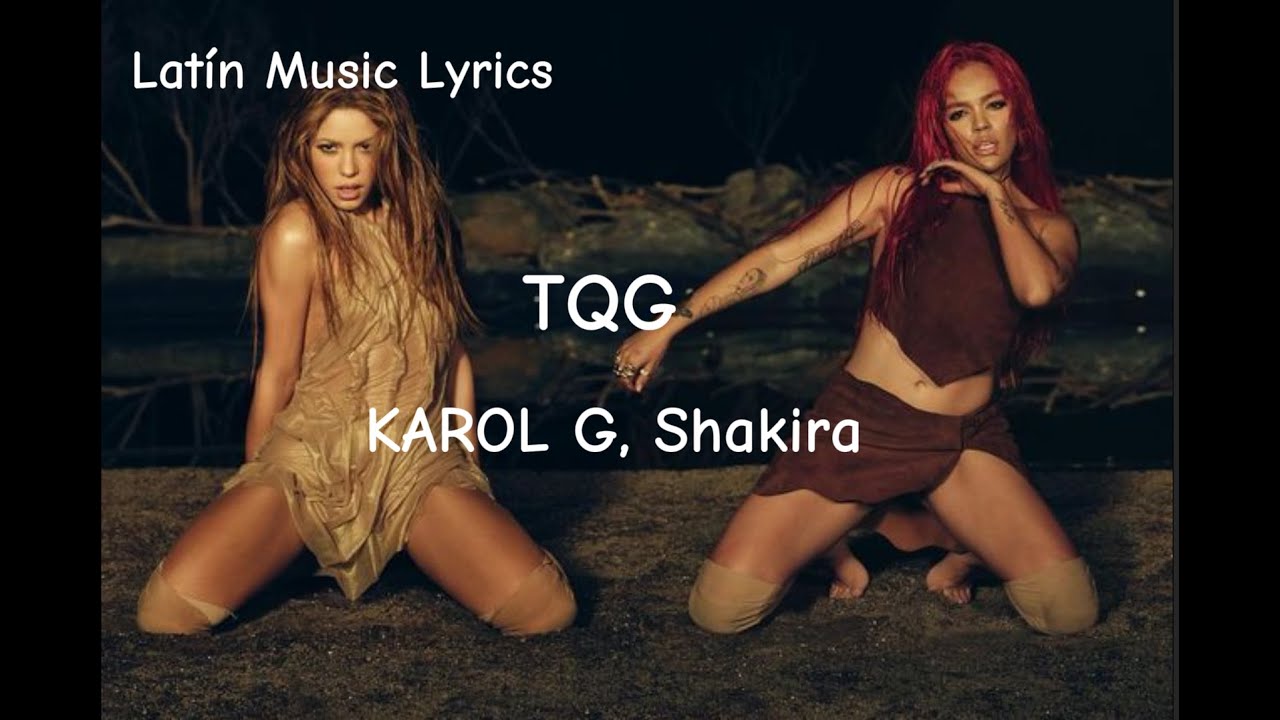 KAROL G , Shakira - TQG (Letra)