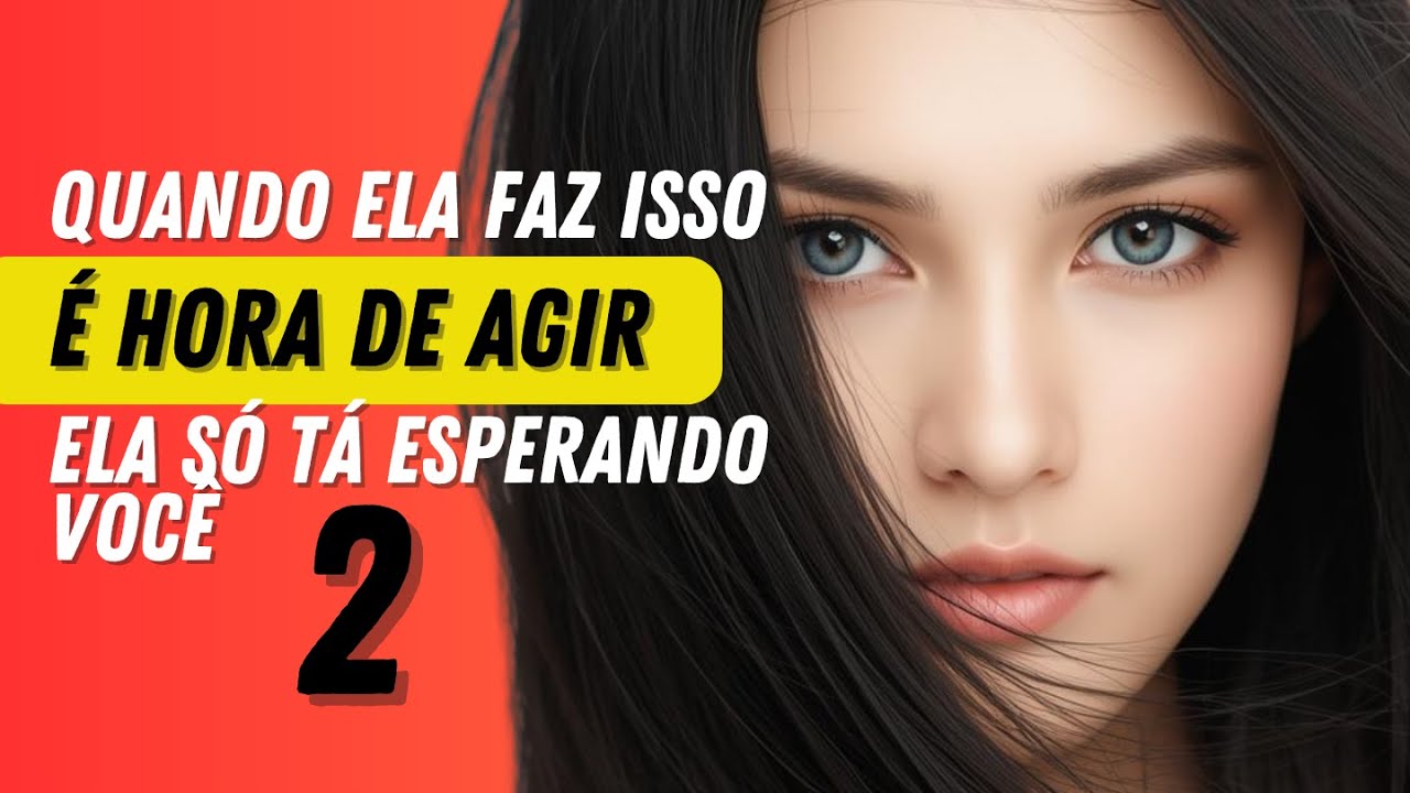 7 SINAIS CLAROS de que ELA QUER que você TOME A INICIATIVA parte 2