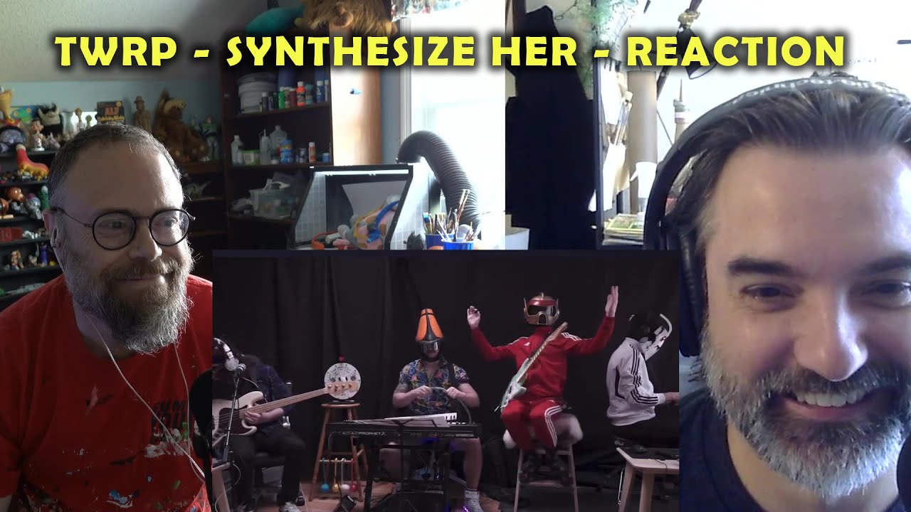 TWRP - SYNTHESIZE HER - REACTION
