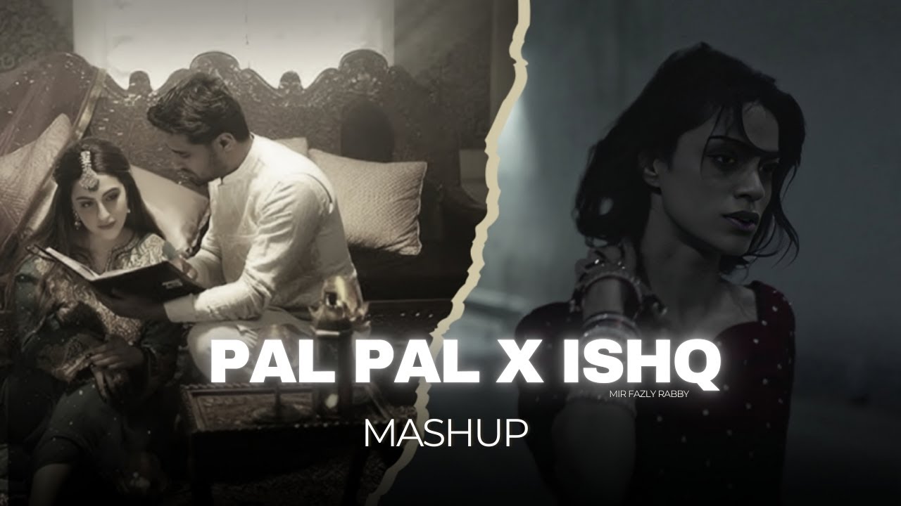 Pal Pal x Ishq Mashup - Afusic x Faheem Abdullah | Maand | Jhol | Mir Fazly Rabby
