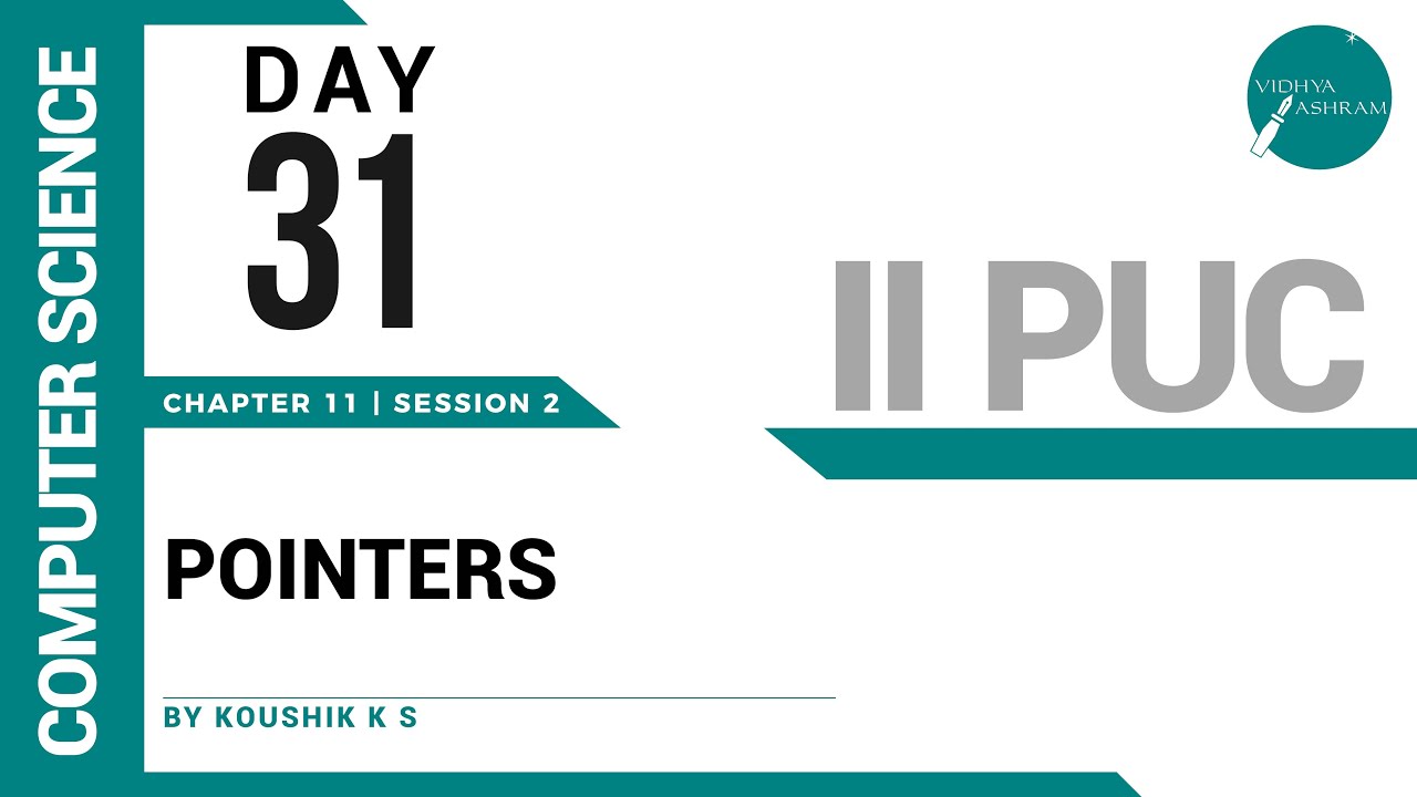 DAY 31 | COMPUTER SCIENCE | II PUC | POINTERS | L2