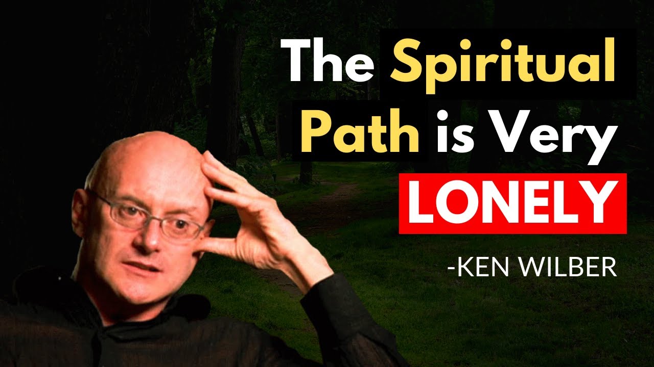 ALONE and Spiritual | Ken Wilber On The Loneliness Of The Spiritual Path