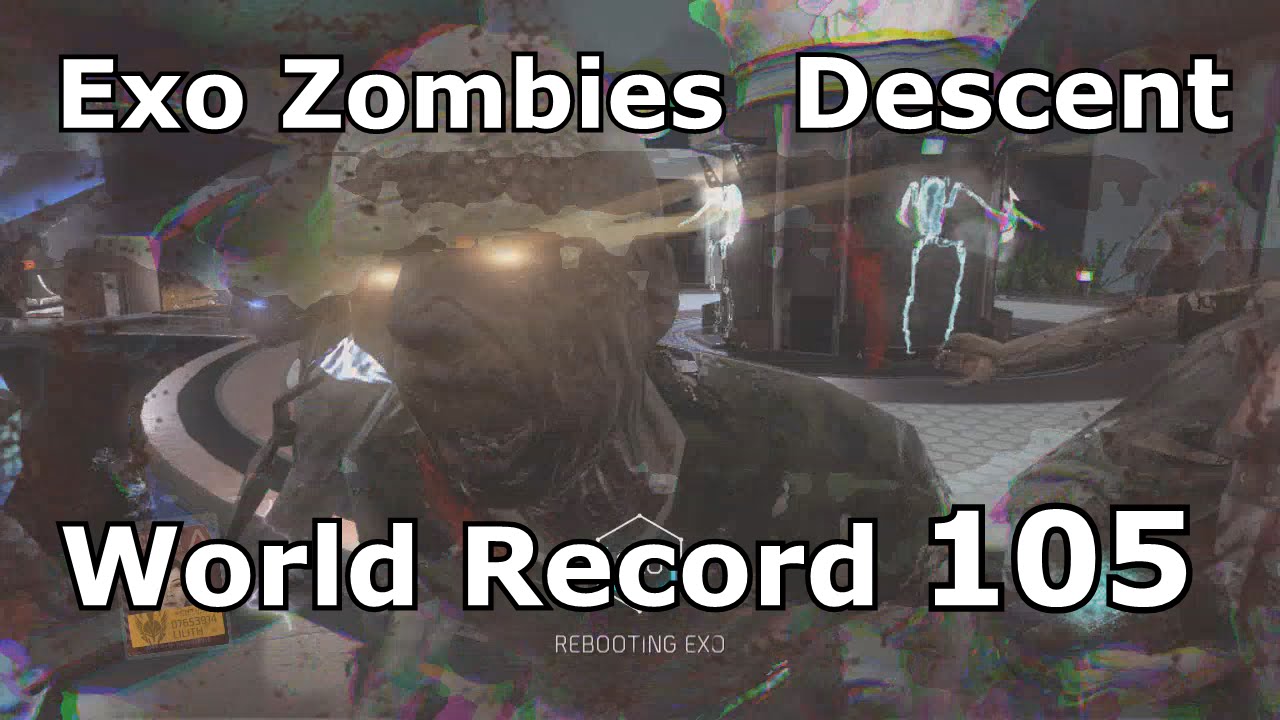 Descent World Record Round 105 Exo Zombies