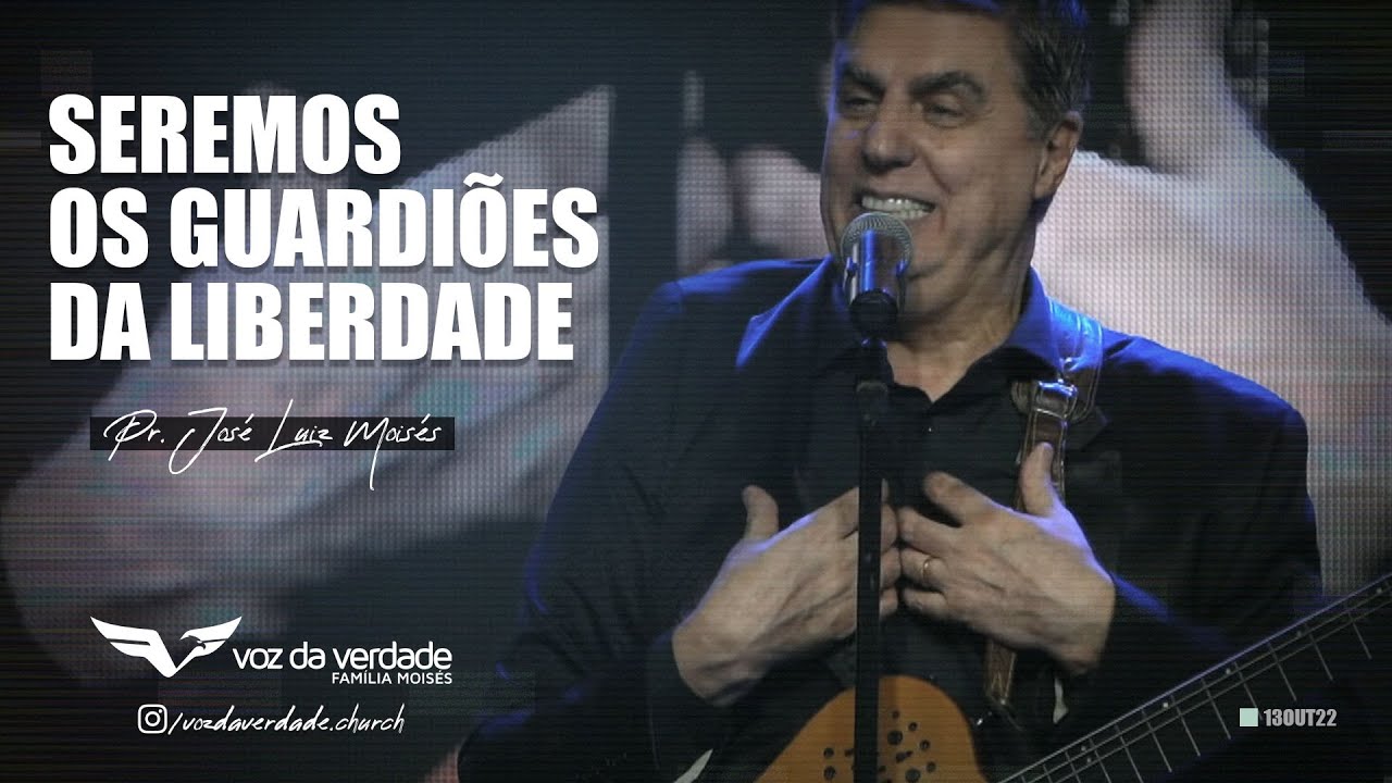 SEREMOS OS GUARDI&Otilde;ES DA LIBERDADE - Pr. Jos&eacute; Luiz Mois&eacute;s