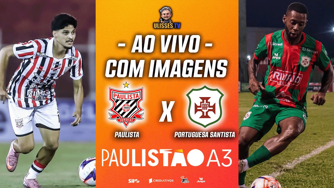 🔴 AO VIVO E EXCLUSIVO COM IMAGENS: PAULISTA x PORTUGUESA SANTISTA | 4ª RODADA | PAULISTÃO A3 2026
