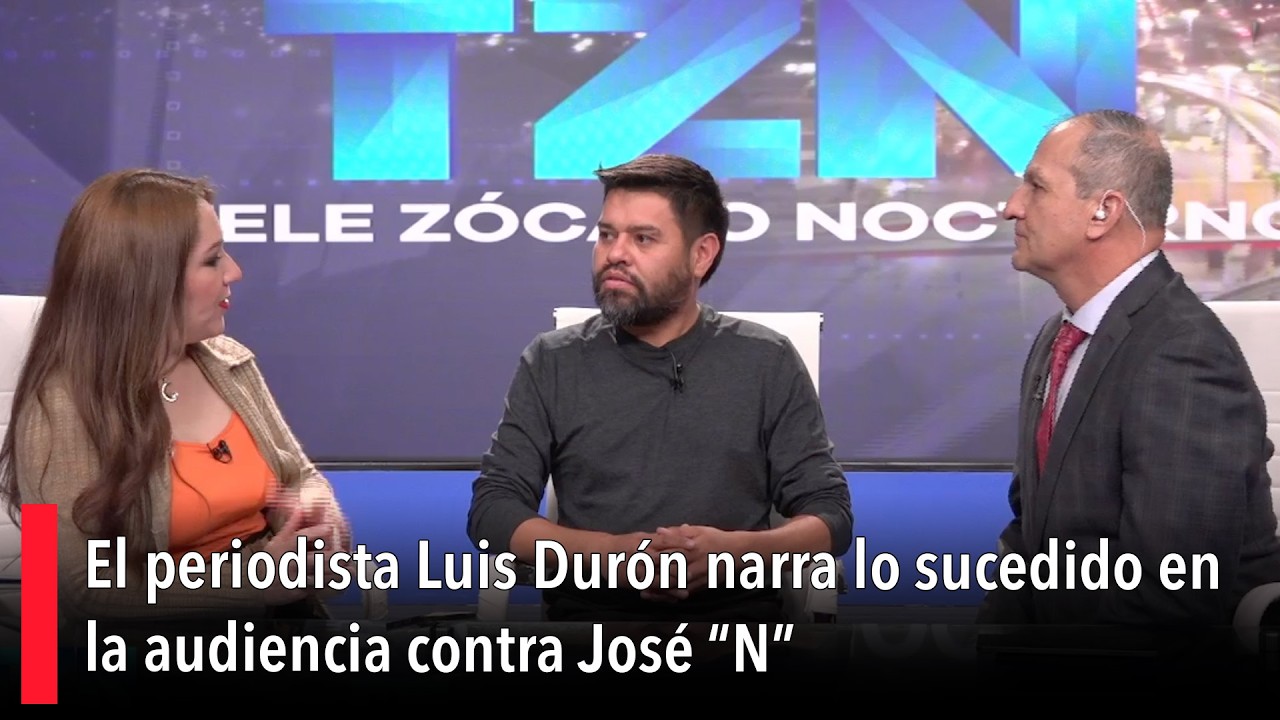 El periodista Luis Durón narra lo sucedido en la audiencia contra José “N”