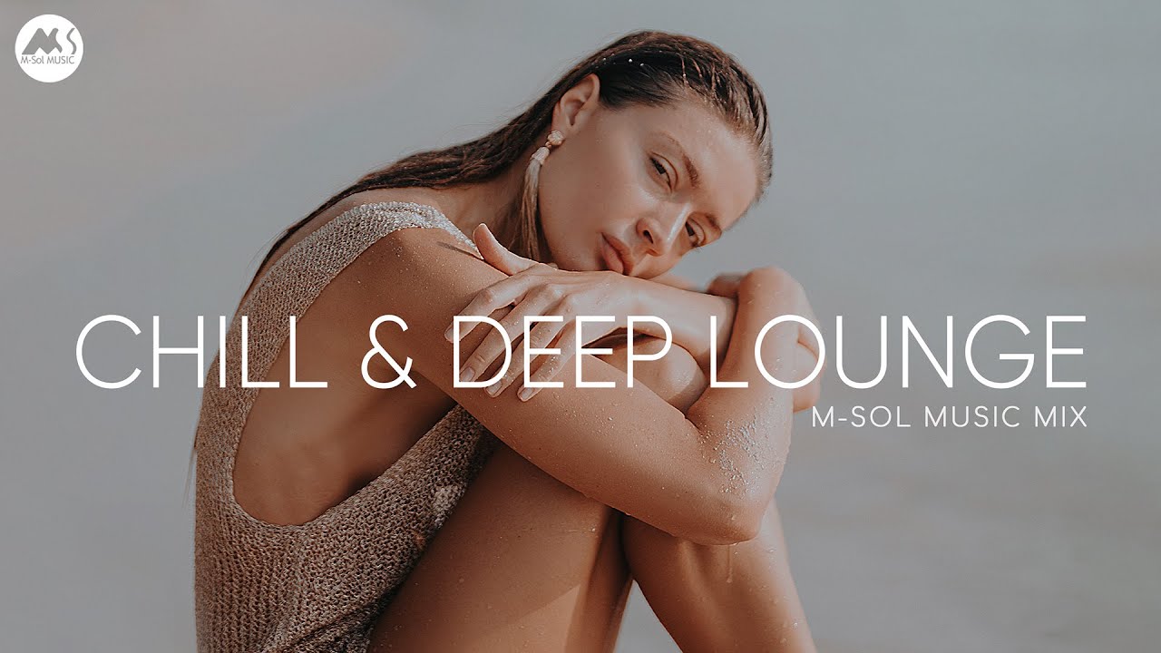 Chill & Deep Lounge Mix - Prime Soulful House Selection 2026 | M-Sol Music