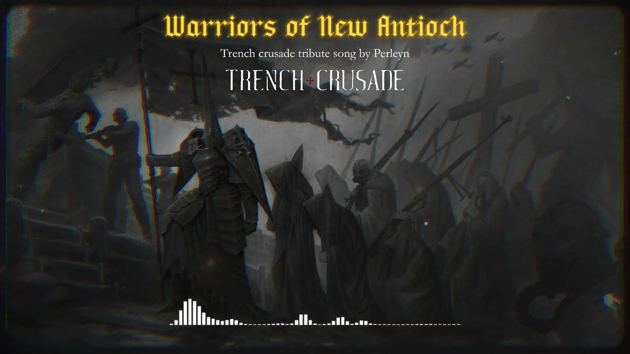 Trench Crusade tribute song - Warriors of New Antioch
