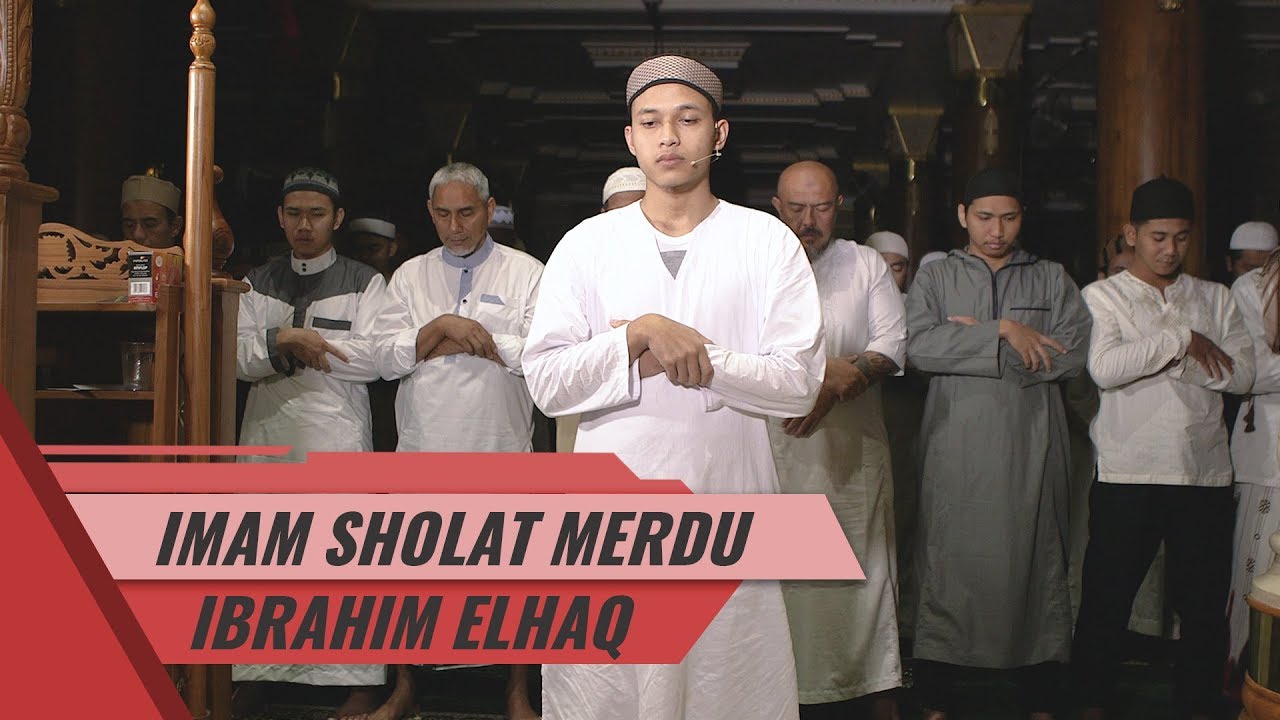 IMAM SHOLAT MERDU || Surat Al Fatiha & An Nas - Al Falaq - Al Ikhlash || Ibrahim Elhaq