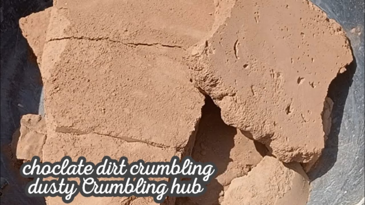 Chocolate dirt Crumbling