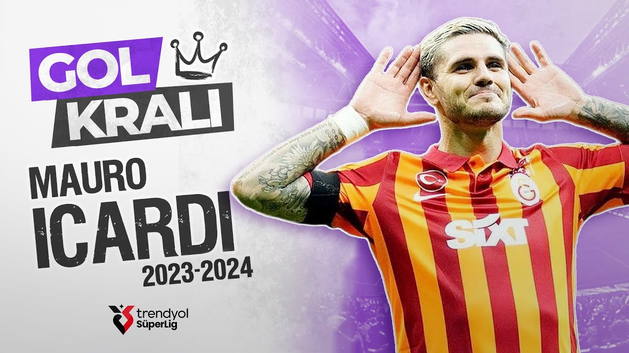 Gol Kralı Mauro Icardi (2023-2024) | Tüm Goller | Trendyol Süper Lig