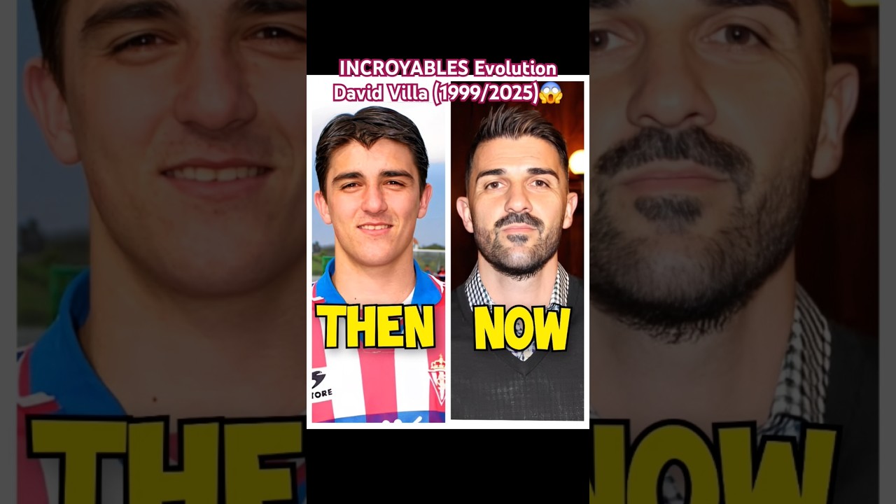 INCROYABLES Evolution David Villa (1999/2025)😱😱 