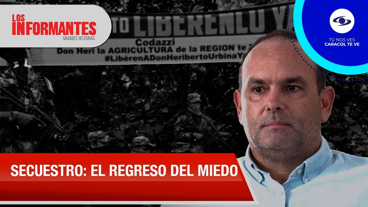 Heriberto Urbina Lacouture estuvo secuestrado por tercera vez durante 44 días -Los Informantes