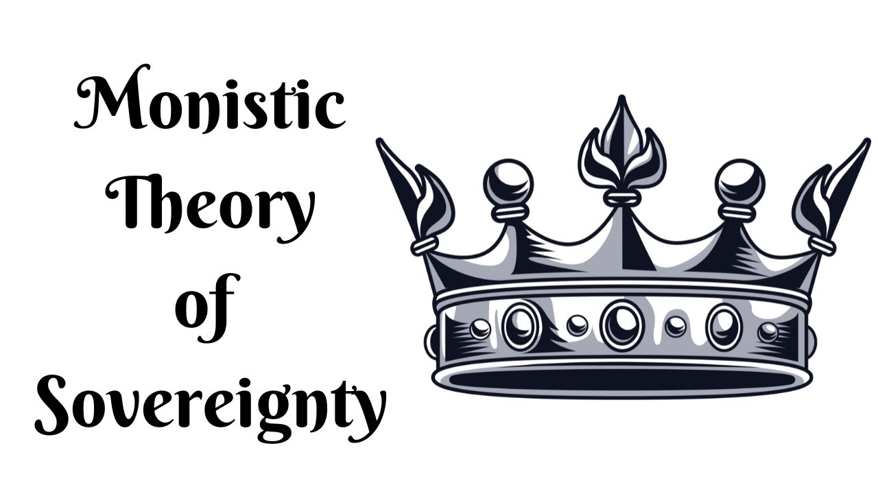 Monistic theory of Sovereignty.