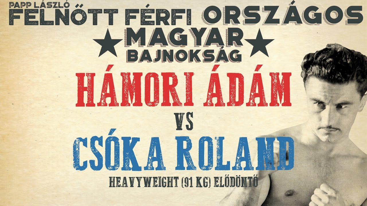 PAPP LÁSZLÓ - Felnőtt Férfi Ökölvívó Bajnokság - Elődöntő 91kg - Hámori Ádám VS. Csóka Roland
