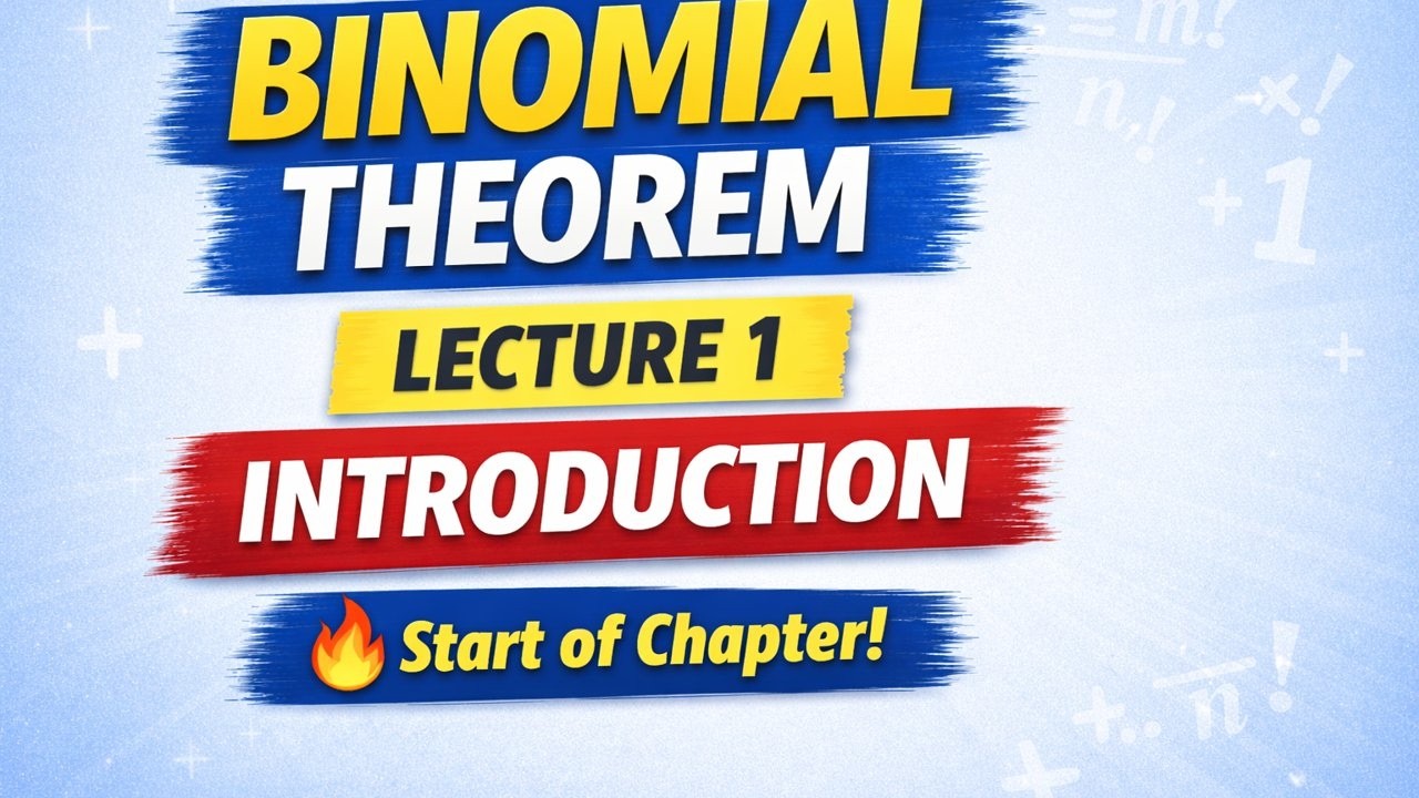 Binomial Theorem Lecture 1 🔥 Introduction & Basics | Class 11 Maths | JEE/Boards