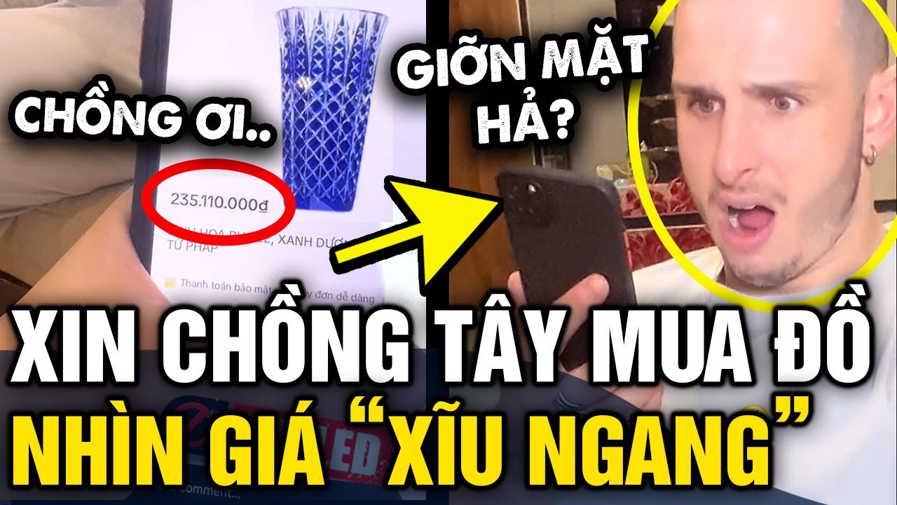 Thử XIN CHỒNG TÂY tiền mua lọ hoa Thái Công, nhìn giá tiền khiến anh chồng XĨU NGANG | Tin 3 Phút