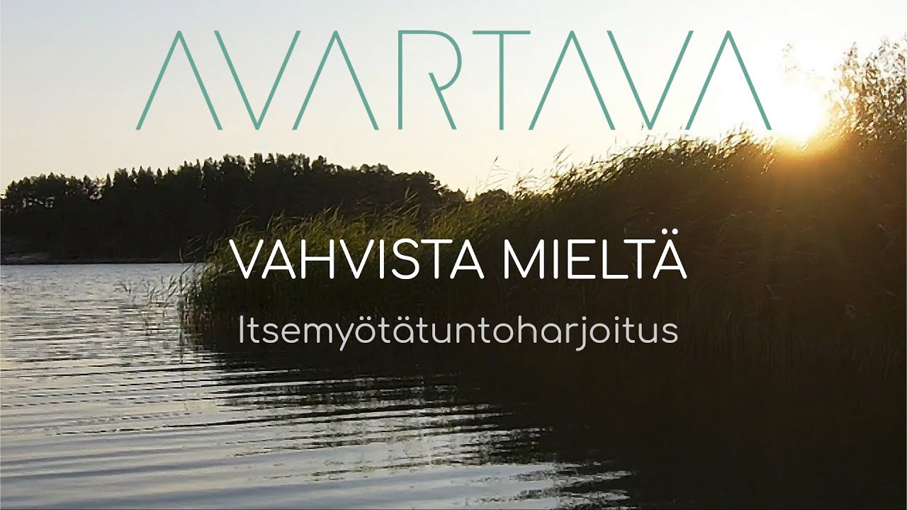 Itsemyötätuntoharjoitus - Vahvista mieltä - AVARTAVA