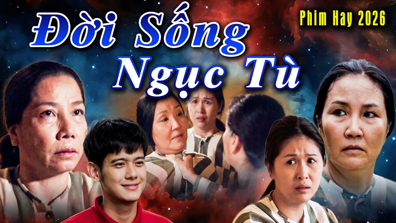 Phim Hay 2026 | ĐỜI SỐNG NGỤC T&Ugrave; | Phim Việt Nam Hay Đặc Sắc Hot Nhất 2026 | Phim Việt Nam Hay
