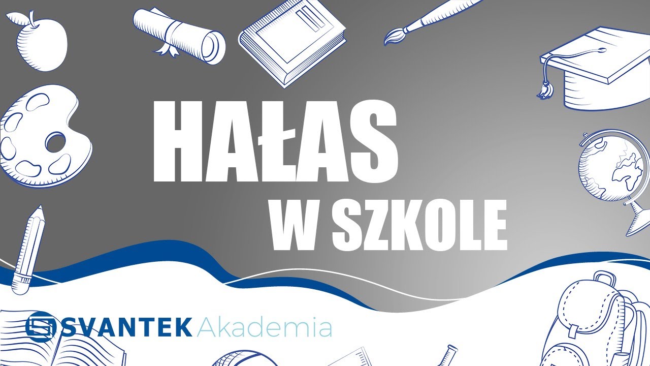 Hałas w szkole - ile decybeli? | SVANTEK Akademia
