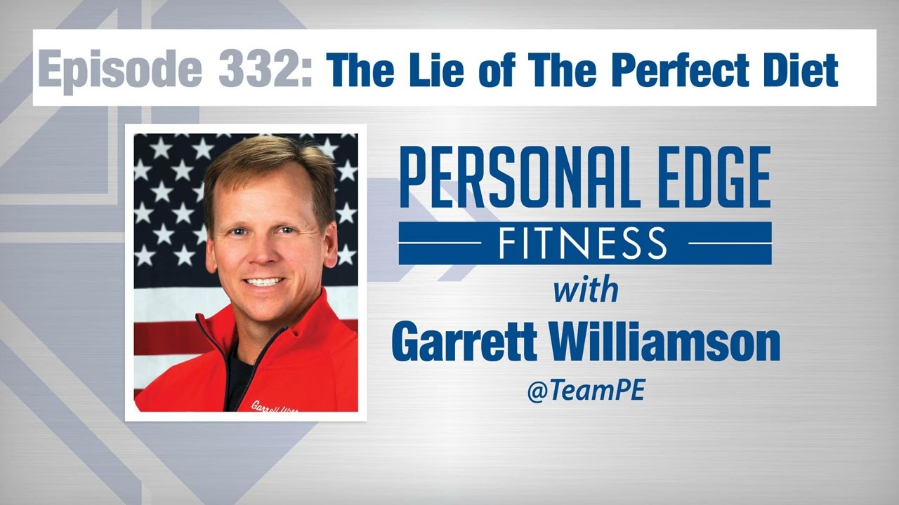 Personal Edge Fitness Episode 332 - The Lie of The Perfect Diet