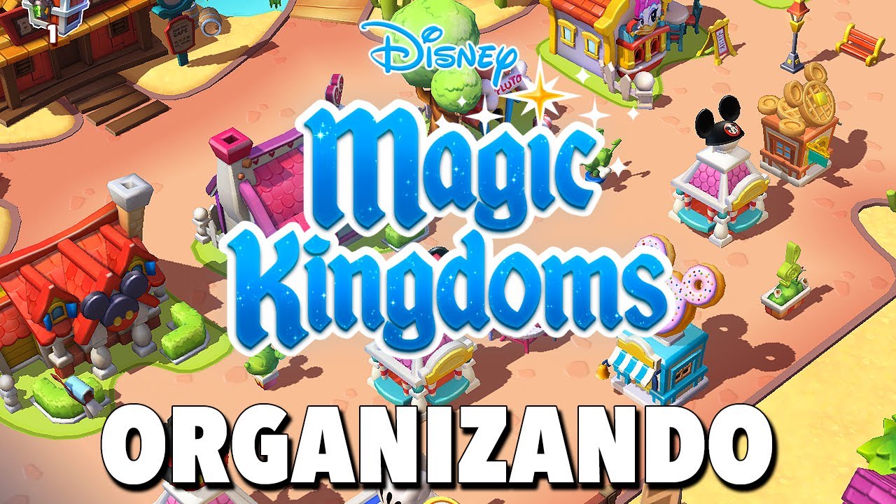 Organizando mi parque después de un año / Disney Magic Kingdoms