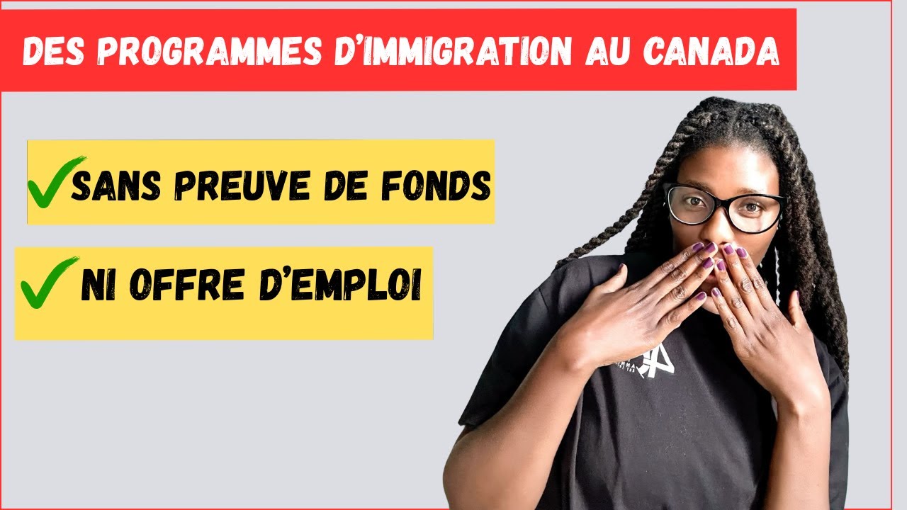 Des Programmes d'immigration SANS offre d'emploi et Peu de PREUVE de fonds