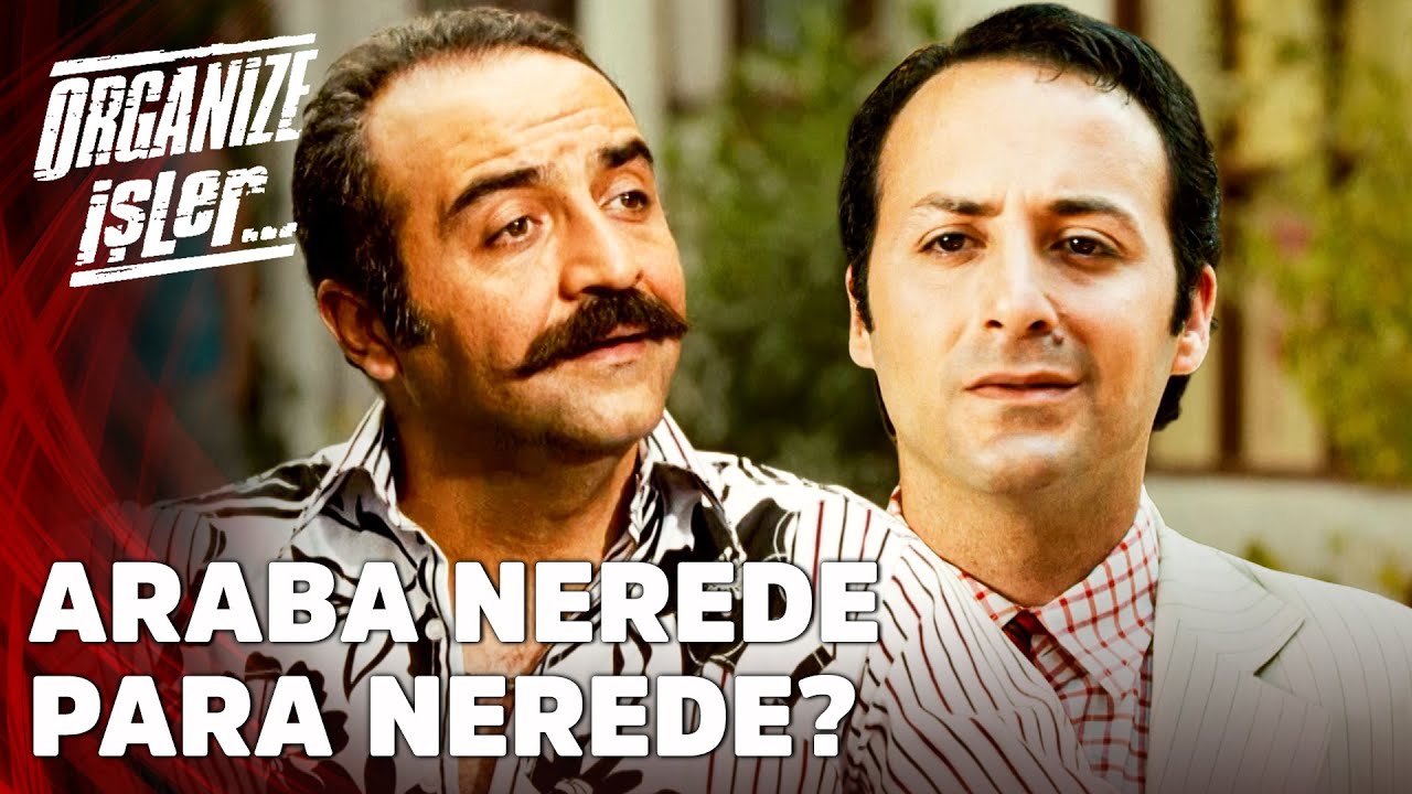 Araba Nerede, Para Nerede? - Organize İşler