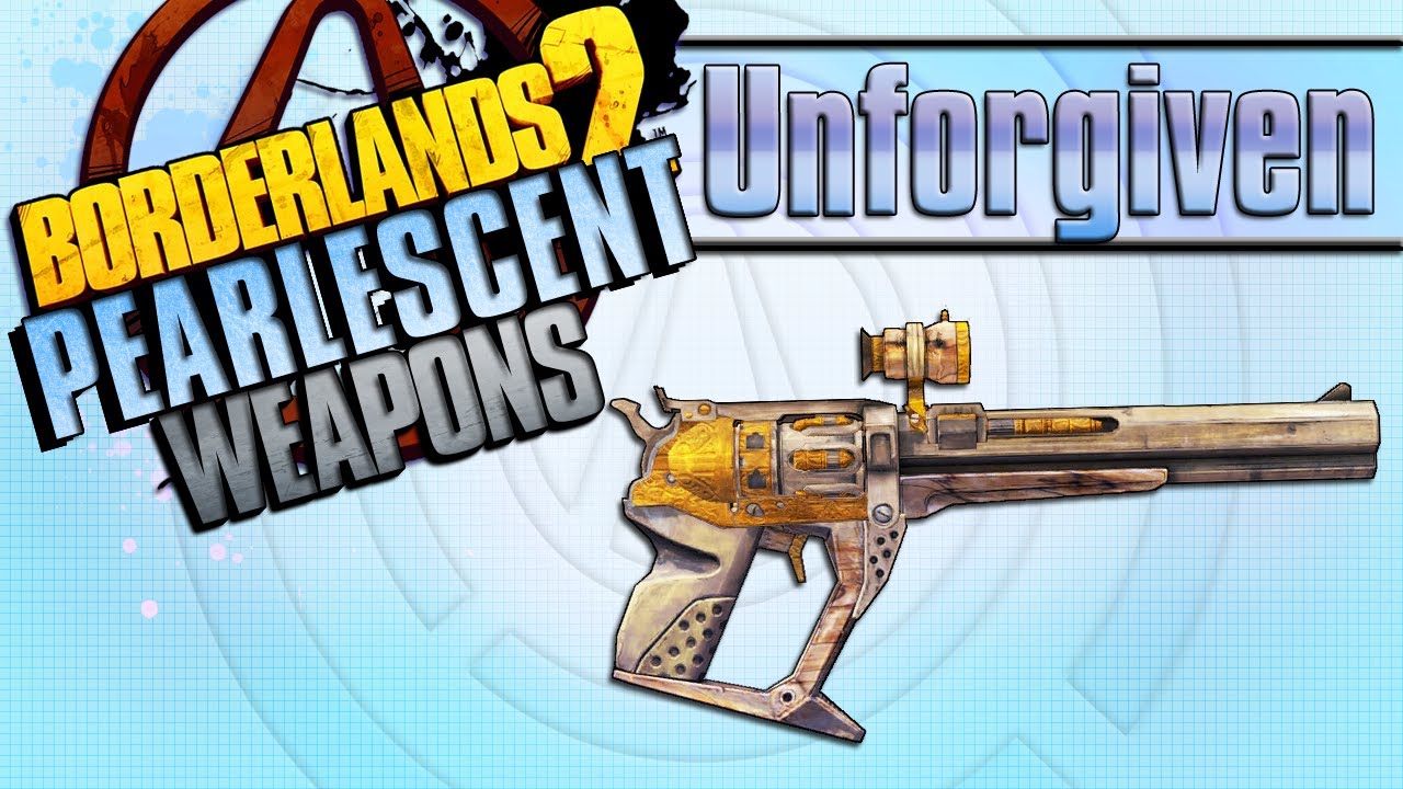 BORDERLANDS 2 | *Unforgiven* Pearlescent Weapons Guide!!!