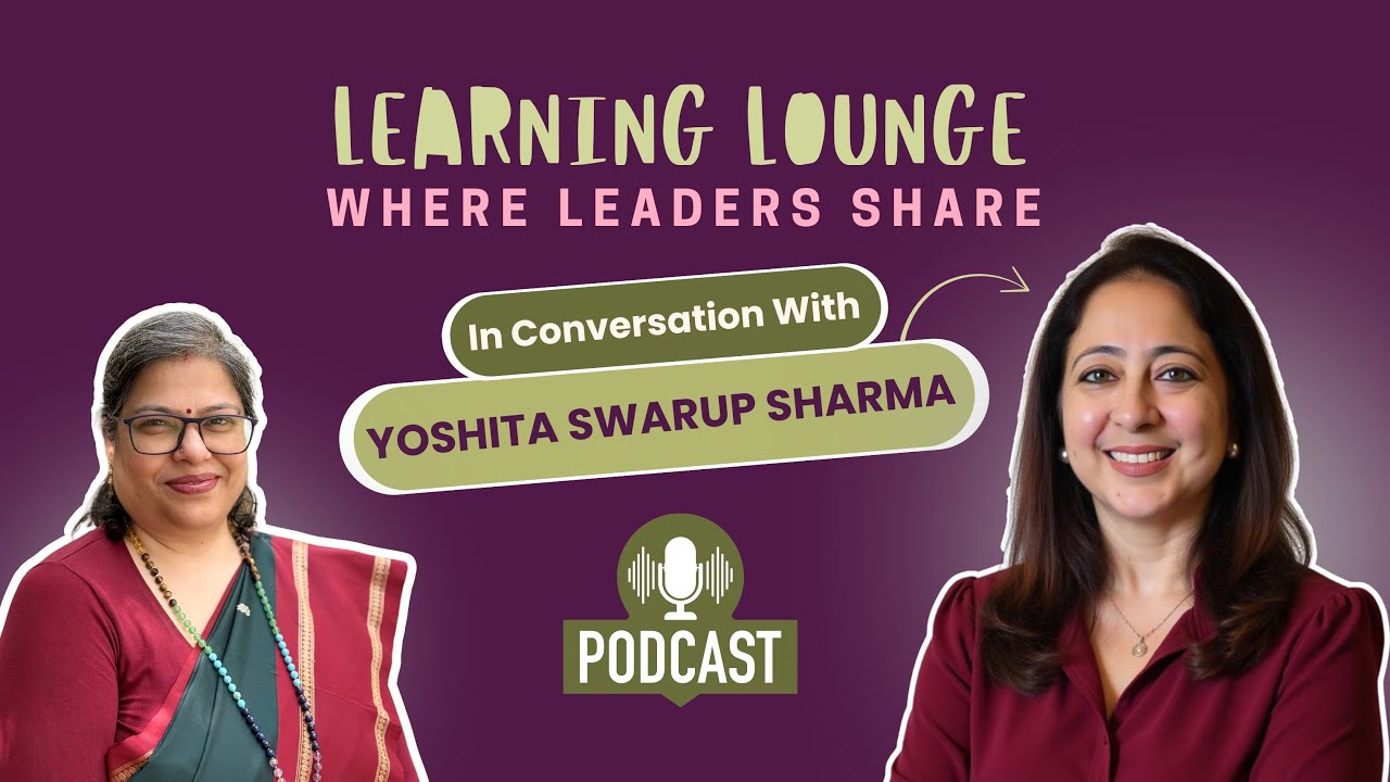 🎙 Learning Lounge: Where Leaders Share (Episode 11) ft. Yoshita Swarup Sharma #podcast