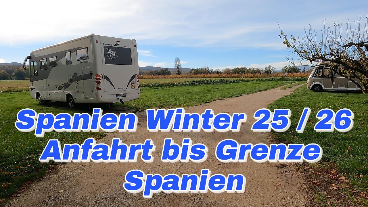 Spanien Winter 25 / 26 mit dem Wohnmobil. Anfahrt bis zur spanischen Grenze
