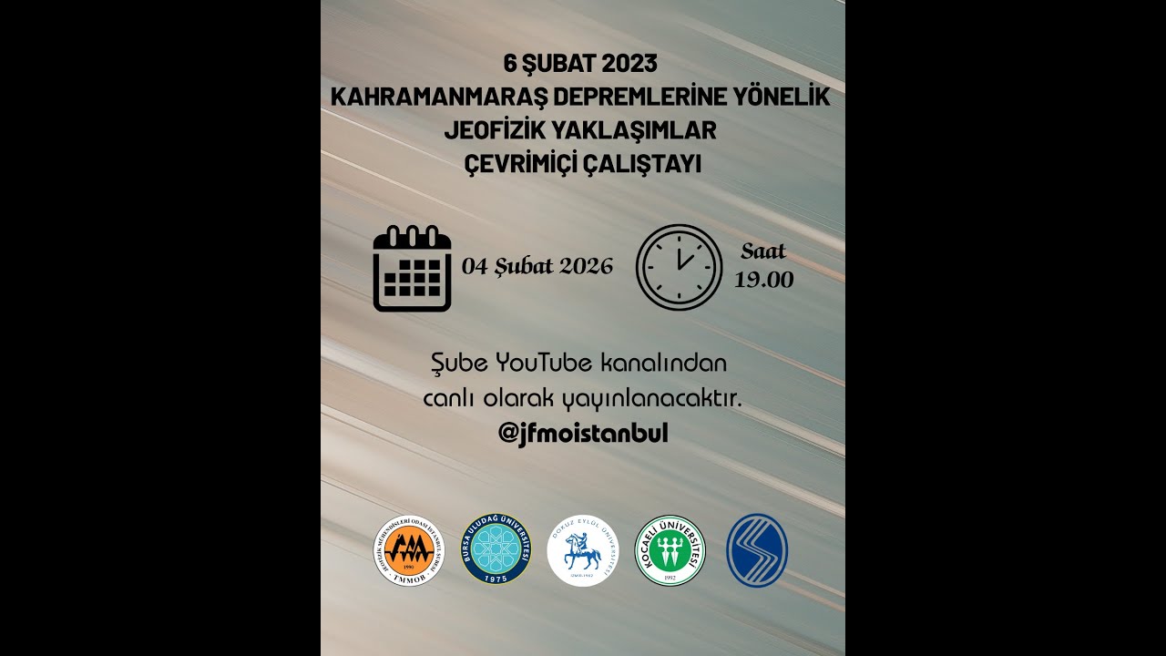 6 Şubat 2023 Kahramanmaraş Depremlerine Yönelik Jeofizik Yaklaşımlar Çevrimiçi Çalıştayı