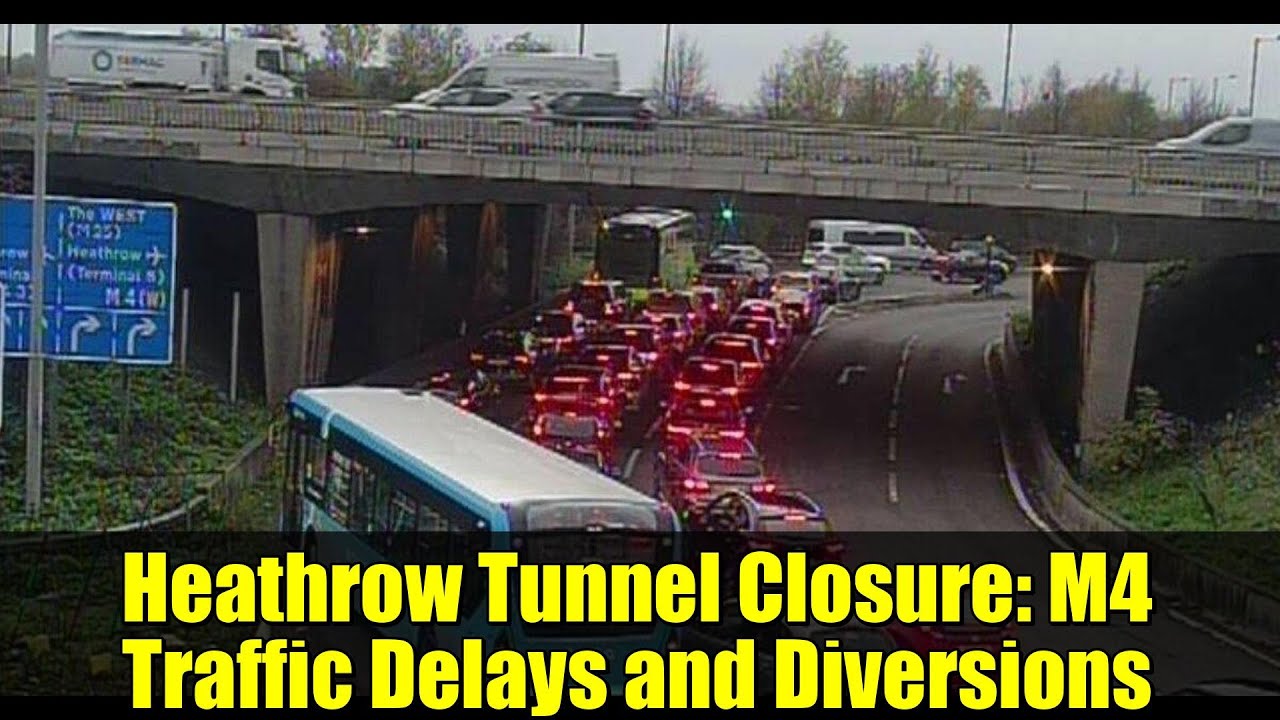 Heathrow Tunnel Closure: M4 Traffic Delays and Diversions